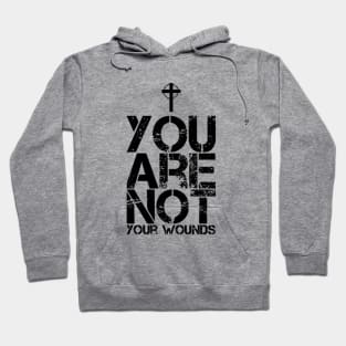 You Are Not Your Wounds Christian Encouragement - Black Hoodie